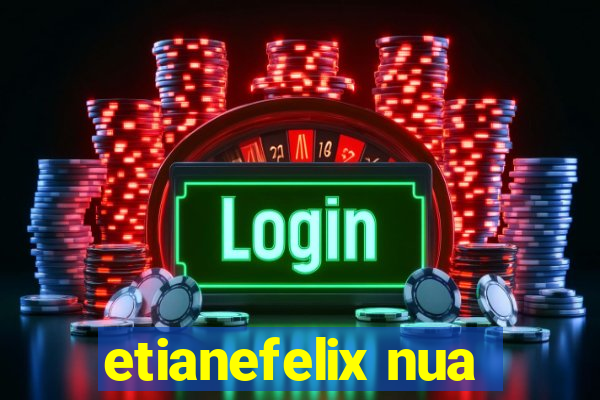 etianefelix nua